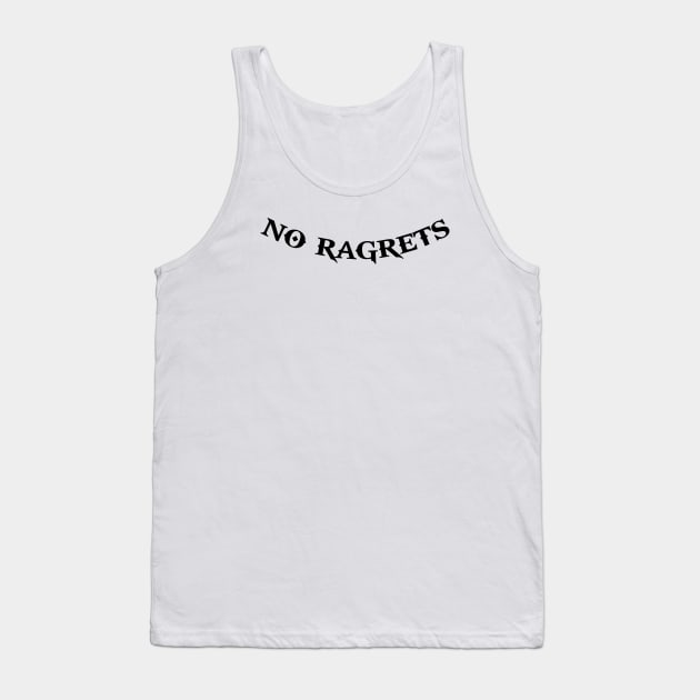 No ragrets Tank Top by Young at heart